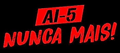 AI-5 Nunca Mais!