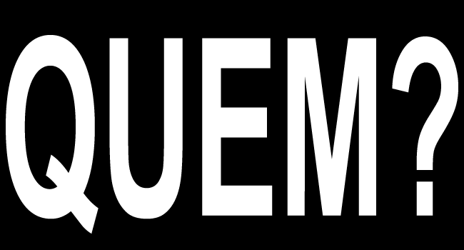 Quem?