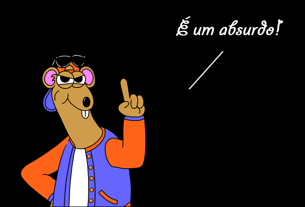 É um absurdo!